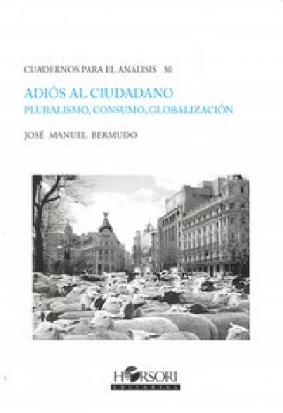 Könyv Adiós al ciudadano : pluralismo, consumo, globalización José Manuel Bermudo Ávila