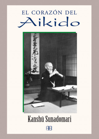 Kniha El corazón del aikido Kanshu Sunadomari