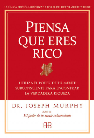 Kniha Piensa que eres rico : utiliza el poder de tu mente subconsciente para encontrar la verdadera riqueza Joseph Murphy
