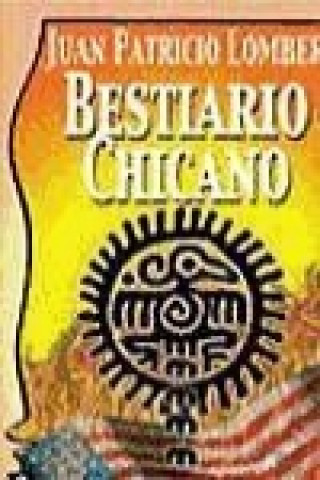 Livre Bestiario chicano Juan Patricio Lombera González