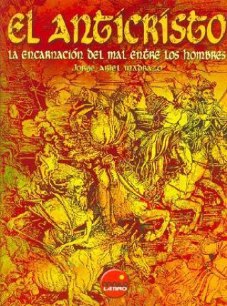 Carte El anticristo : la encarnación del mal entre los hombres Andrés J. P. Paez