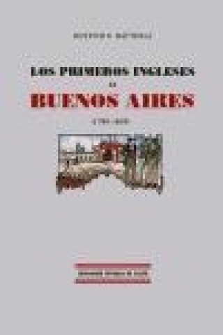 Kniha Los primeros ingleses en Buenos Aires (1780-1830) Octavio C. Battolla