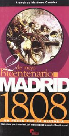 Książka Madrid 1808 : un paseo por la historia : bicentenario 2 de mayo Francisco Martínez Canales