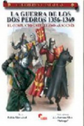 Book La guerra de los dos Pedros, 1356-1369 : el conflicto castellano-aragonés Rubén Sáez Abad