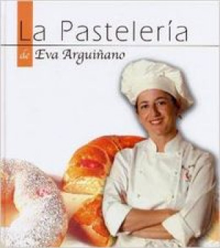 Книга La pastelería de Eva EVA ARGUIÑANO