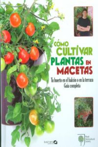 Carte Cómo cultivar plantas en macetas : tu huerto en el balcón o en la terraza Martyn Cox