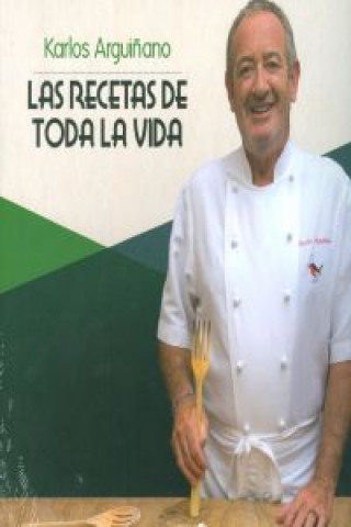 Kniha Las recetas de toda la vida KARLOS ARGUIÑANO