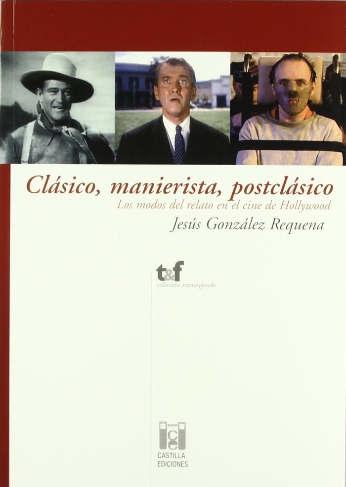 Carte Clásico, manierista, postclásico : los modos del relato en el cine de Hollywood Jesús González Requena