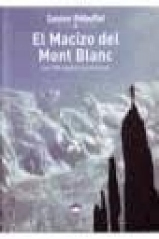 Carte El macizo del Mont Blanc : las 100 mejores ascensiones Gaston Rébuffat