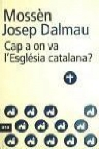 Kniha Cap a on va l'Església catalana Josep . . . [et al. ] Dalmau