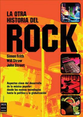 Könyv La otra historia del rock : aspectos clave del desarrollo de la música popular : desde las nuevas tecnologías hasta la política y la globalización Jorge Conde Peidró