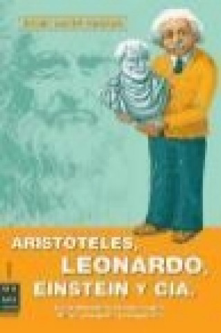 Könyv Aristóteles, Leonardo, Einstein y Cía Ernst Peter Fischer
