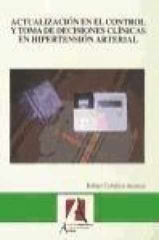 Livre Actualización en el control y toma de decisiones clínicas en hipertensión arterial Rafael Ceballos Atienza