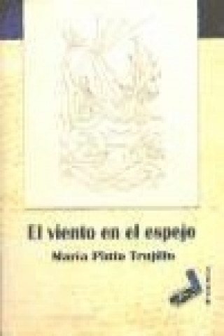Kniha El viento en el espejo María Pinto Trujillo