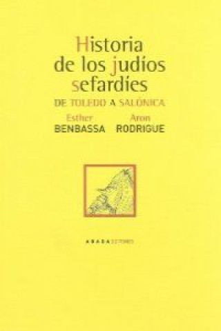 Knjiga Historia de los judíos sefardíes : de Toledo a Salónica Esther Benbassa