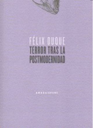 Buch Terror tras la postmodernidad : el arte al final de la postmodernidad Félix Duque