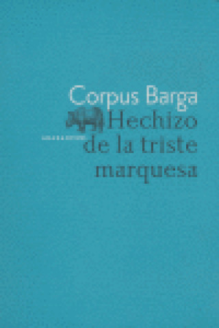 Könyv Hechizo de la triste marquesa : crónica cinematográfica de 1700 Corpus Barga
