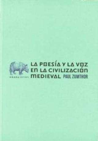 Buch La poesía y la voz en la civilización medieval Paul Zumthor