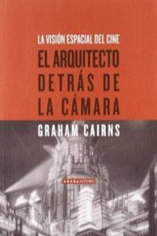 Kniha El arquitecto detrás de la cámara : la visión espacial del cine Graham Cairns