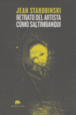 Kniha Retrato de artista como saltimbanqui Jean Starobinski