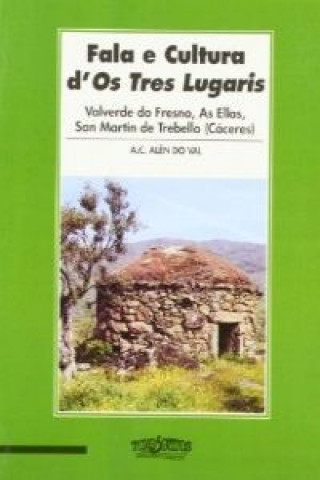 Kniha Fala e cultura d'os tres lugaris : Valverde do Fresno, As Ellas, San Martín de Trebello (Cáceres) Asociación Cultural Alén do Val