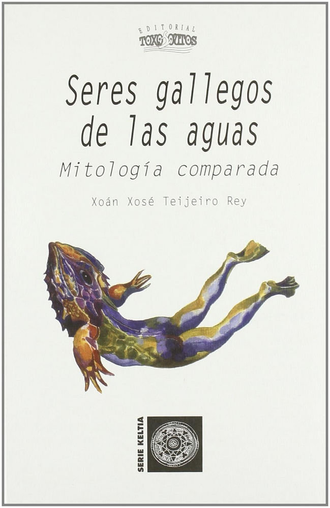 Книга Seres gallegos de las aguas : mitología comparada Xoan Xosé Teijeiro Rey