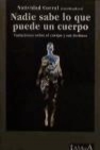 Kniha Nadie sabe lo que puede un cuerpo : variaciones sobre el cuerpo y sus destinos Natividad Corral Rubio