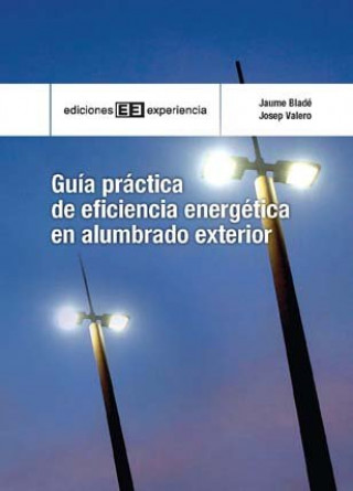 Könyv Guía práctica de eficiencia energética en alumbrado exterior Jaume Bladé González