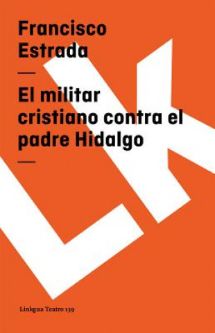 Книга El Militar Cristiano Contra El Padre Hidalgo Francisco Estrada