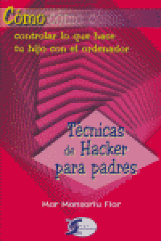 Kniha Técnicas de hacker para padres Mar Monsoriu Flor
