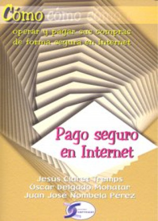 Kniha Cómo-- operar y pagar sus compras de forma segura en Internet : pago seguro en Internet Jesús Claret Tremps