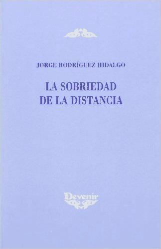 Knjiga La sobriedad de la distancia Jorge Rodríguez Hidalgo