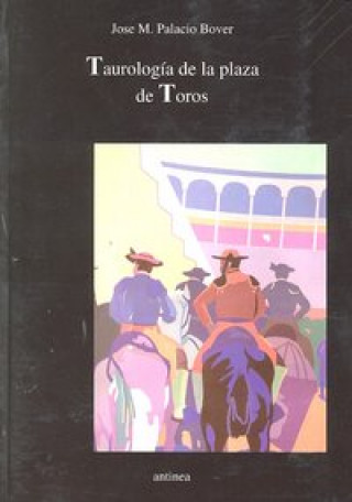 Könyv Taurología de la plaza de toros José María Palacio Bover