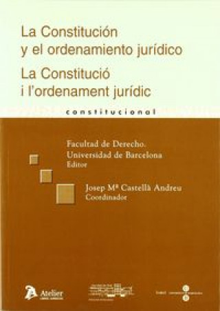 Könyv Constitución y el ordenamiento jurídico = Constitució i l'ordenament jurídic Universidad Autónoma de Barcelona. Facultad de Derecho