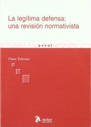 Kniha Legítima defensa : una revisión normativista Omar Palermo