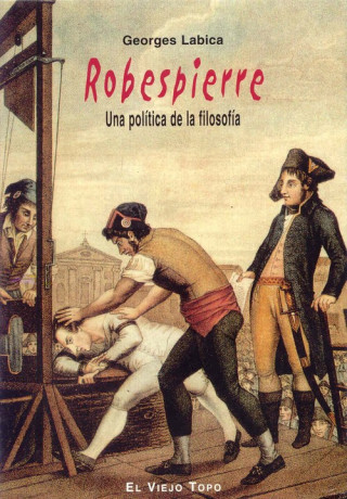Kniha Robespierre : una política de la filosofía Georges Labica