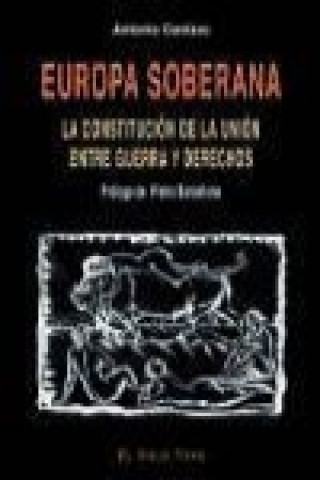 Carte Europa soberana : la Constitución de la Unión entre guerra y derechos Antonio Cantaro