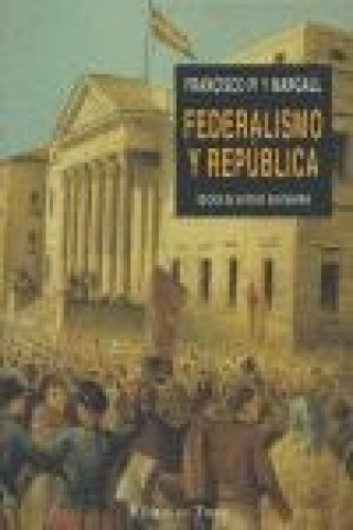 Knjiga Federalismo y república Francisco Pi y Margall