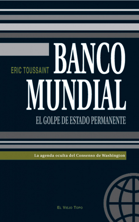 Книга Banco Mundial : el golpe de estado permanente Éric Toussaint
