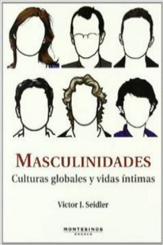 Kniha Masculinidades : culturas globales y vidas íntimas VICTOR SEIDLER