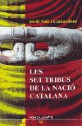 Kniha Les set tribus de la nació catalana : conversa amb els meus budes análisi del discurs sobre el catalá (1977-2003) Jordi Solé i Camardons
