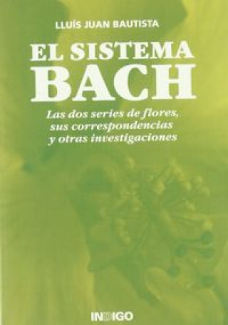 Kniha El sistema Bach : las doces series de flores, sus correspondencias y otras investigaciones Lluís Juan i Bautista