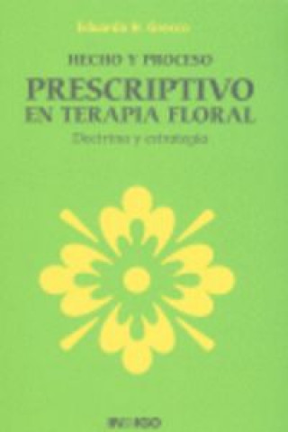 Książka Hecho y proceso prescriptivo en terapia floral : doctrina y estrategia Eduardo H. Grecco