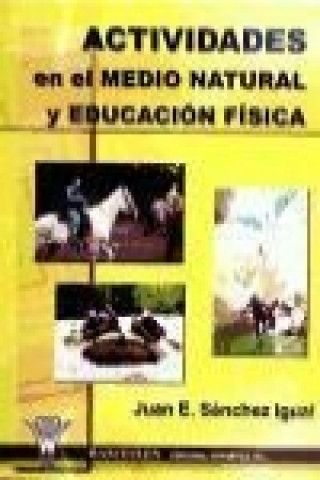 Kniha Actividades físicas en el medio natural y educación física Juan Enrique Sánchez Igual