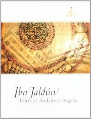 Kniha Ibn Jaldún, entre al-Andalus y Argelia Juan Jesús Ruiz Guijo