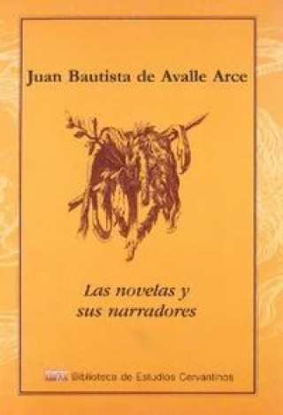 Kniha Las novelas y sus narradores Juan Bautista Avalle-Arce