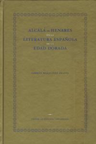 Carte Alcalá de Henares en la literatura clásica, siglos XVI y XVII Germán Marquínez Argote