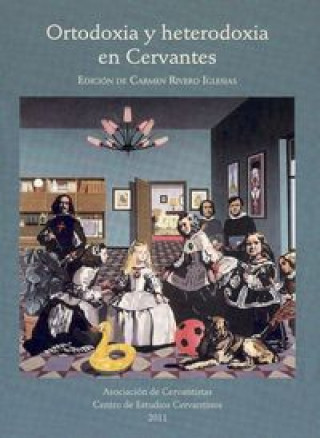 Kniha Ortodoxia y heterodoxia en Cervantes : VII Congreso Internacional de la Asociación de Cervantistas, celebrado del 30 de septiembre al 4 de octubre de  Asociación de Cervantistas. Congreso Internacional