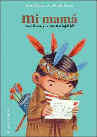 Книга Mi Mama: Este en America y Ha Conocido A Buffalo Bill Jean Regnaud