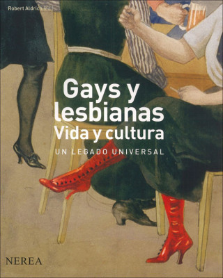 Könyv Gays y lesbianas : vida y cultura. Un legado universal Robert Aldrich